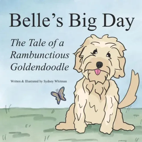 Belle's Big Day: The Tale of a Rambunctious Goldendoodle