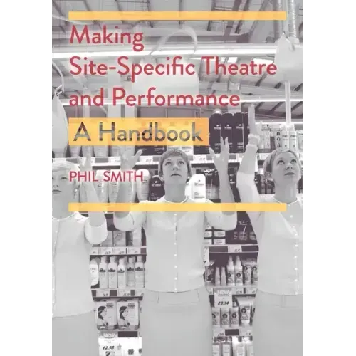 Making Site-Specific Theatre and Performance: A Handbook