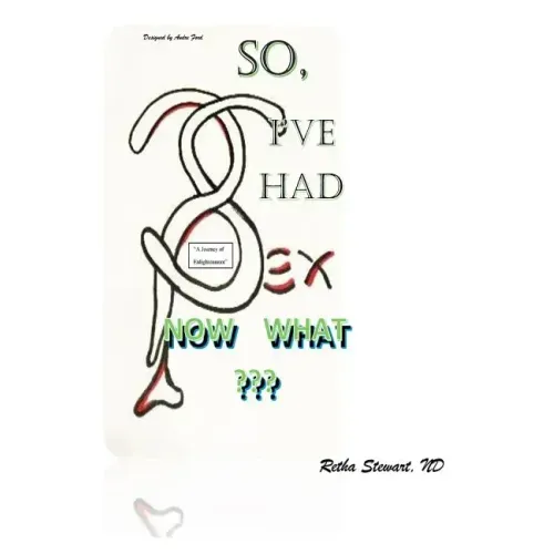 So, I've Had Sex. Now What?: A Journey of Enlightenment