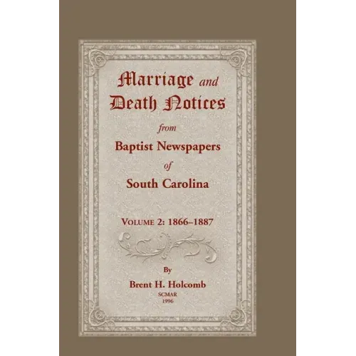 Marriage and Death Notices from Baptist Newspapers of South Carolina, Volume 2: 1866-1887