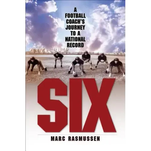 Six: A Football Coach's Journey to a National Record