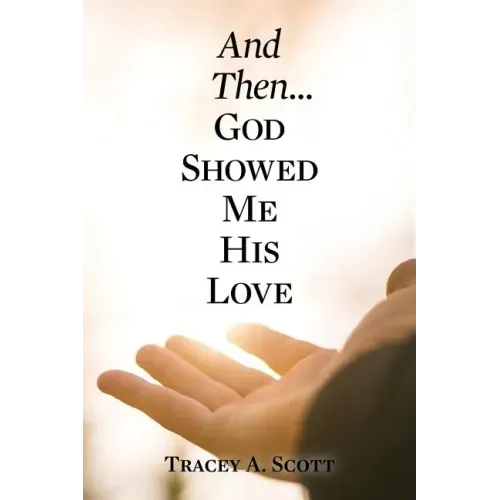 And Then...God Showed Me His Love