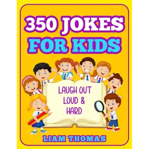 350 Jokes for Kids: Laugh Out Loud & Hard