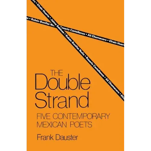 The Double Strand: Five Contemporary Mexican Poets