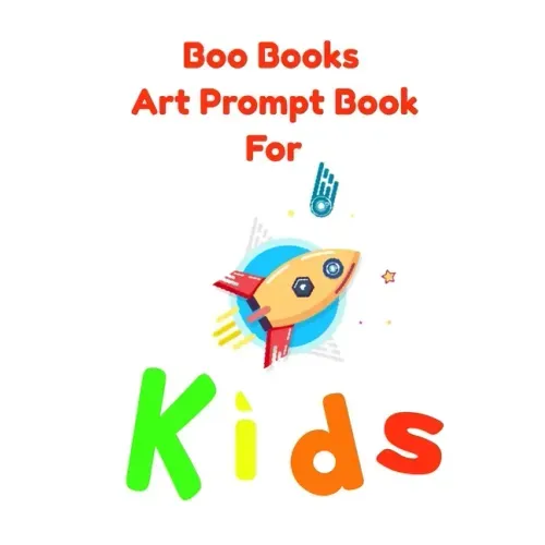 Boo Books Art Prompt Book for Kids: Creative Drawing Prompts