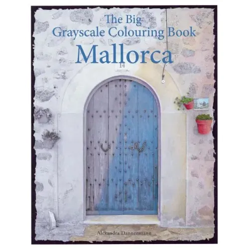 The Big Grayscale Colouring Book: Mallorca: Colouring book for adults featuring greyscale photos.