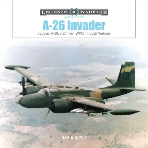 A-26 Invader: Douglas A-26/B-26 from WWII Through Vietnam