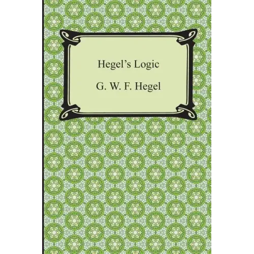 Hegel's Logic: Being Part One of the Encyclopaedia of the Philosophical Sciences