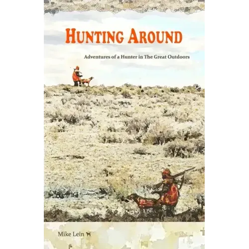 Hunting Around: Adventures of a Hunter in The Great Outdoors