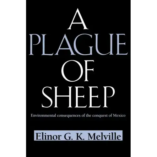 A Plague of Sheep: Environmental Consequences of the Conquest of Mexico