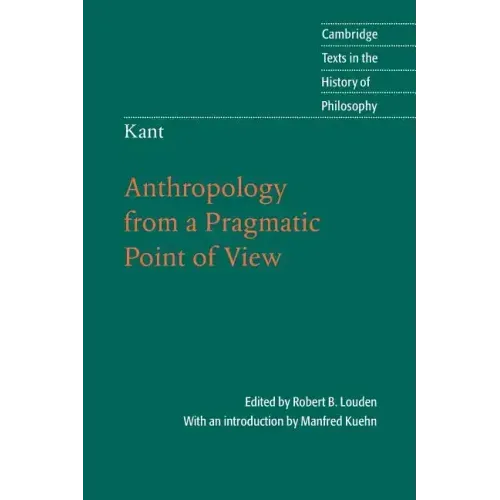Kant: Anthropology from a Pragmatic Point of View