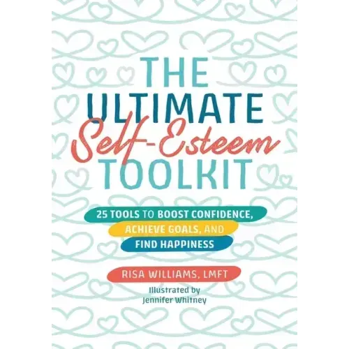 The Ultimate Self-Esteem Toolkit: 25 Tools to Boost Confidence, Achieve Goals, and Find Happiness