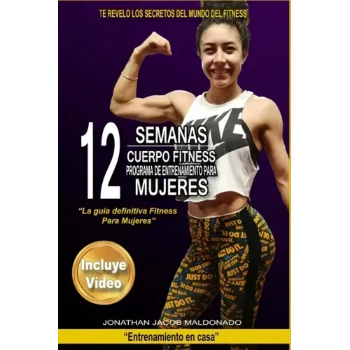 12 Semanas Cuerpo Fitness Programa de Entrenamiento para Mujeres: La guía definitiva Fitness para Mujeres