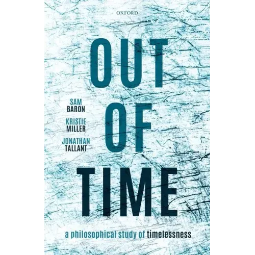 Out of Time: A Philosophical Study of Timelessness