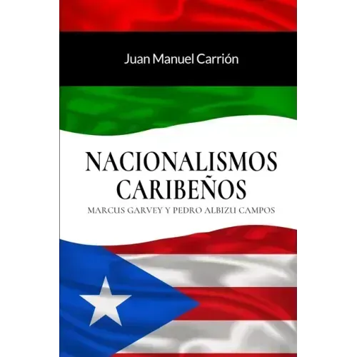 Nacionalismos Caribeños: Marcus Garvey y Pedro Albizu Campos