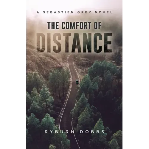 The Comfort of Distance: A Sebastien Grey Novel