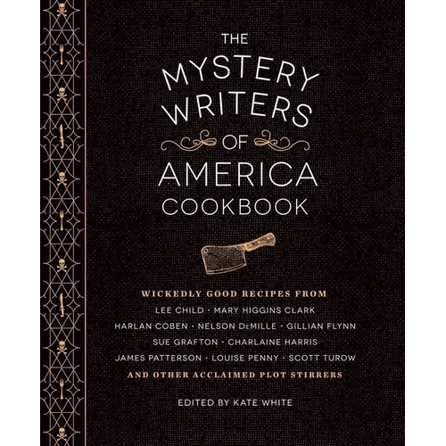 The Mystery Writers of America Cookbook: Wickedly Good Meals and Desserts to Die for