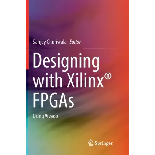 Designing with Xilinx(r) FPGAs: Using Vivado