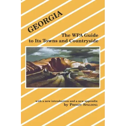 Georgia: The Wpa Guide to Its Towns and Countryside
