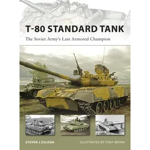 T-80 Standard Tank: The Soviet Army's Last Armored Champion