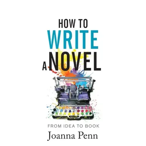 How to Write a Novel: From Idea to Book