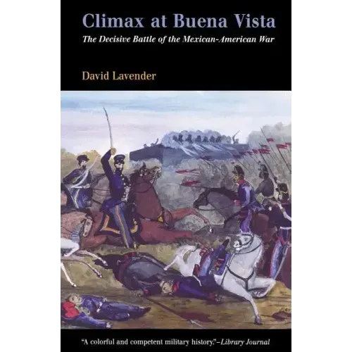 Climax at Buena Vista: The Decisive Battle of the Mexican-American War