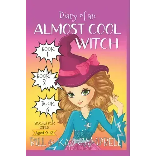 Diary of an Almost Cool Witch - Books 1, 2 and 3: Books for Girls aged 9-12