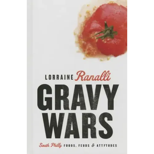 Gravy Wars: South Philly Foods, Feuds & Attytudes