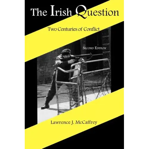 The Irish Question: Two Centuries of Conflict, Second Edition