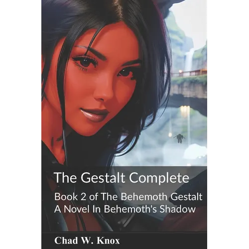 The Gestalt Complete: Book 2 of The Behemoth Gestalt