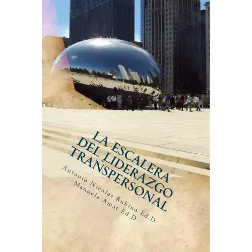 La Escalera del Liderazgo Transpersonal: Del Yo a la Organización Global