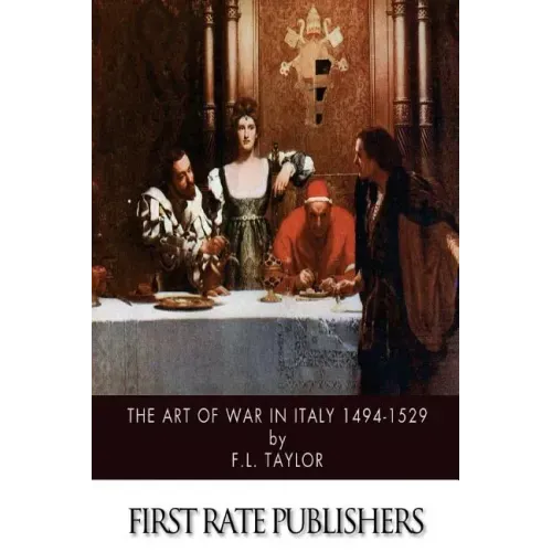 The Art of War in Italy 1494-1529
