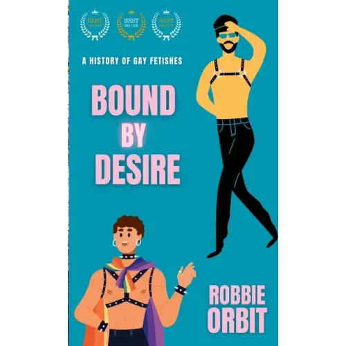 Bound by Desire: A History of Gay Fetishes