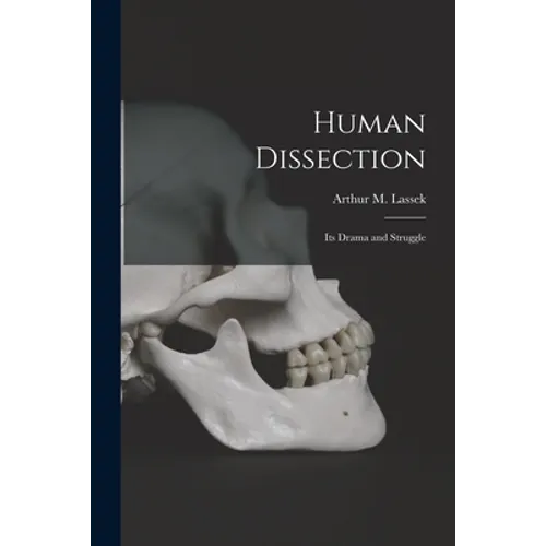 Human Dissection; Its Drama and Struggle