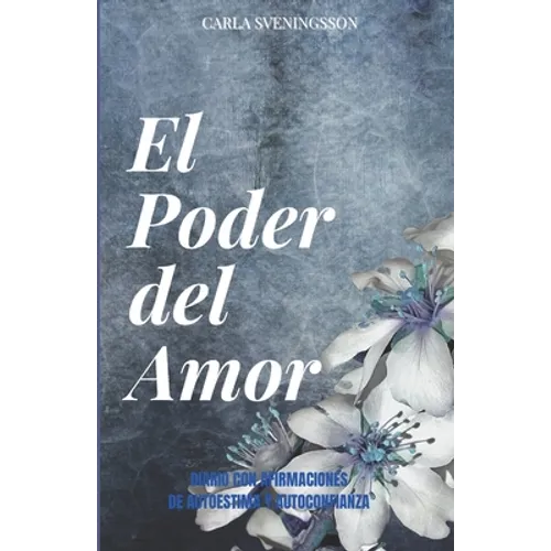 El Poder del Amor: Diario con Afirmaciones de Amor Propio y Autoestima