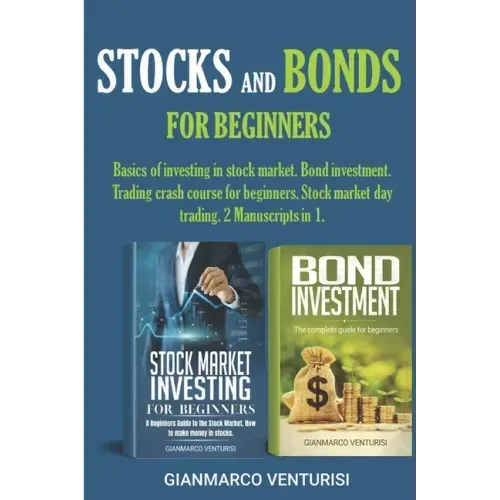 Stocks and Bonds for Beginners: Basics of investing in stock market. Bond investment. Trading crash course for beginners. Stock market day trading. 2