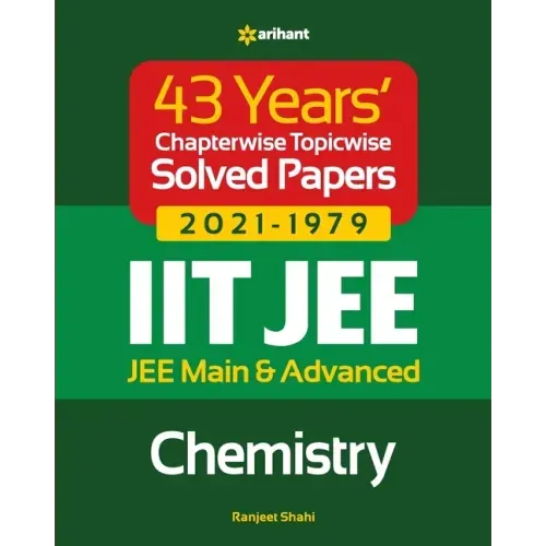 43 Years Chapterwise Topicwise Solved Papers (2021-1979) IIT JEE Chemistry