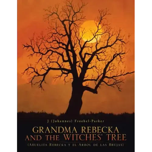 GRANDMA REBECKA and the WITCHES' TREE: (Abuelita Rebecka y el Arbol de las Brujas)