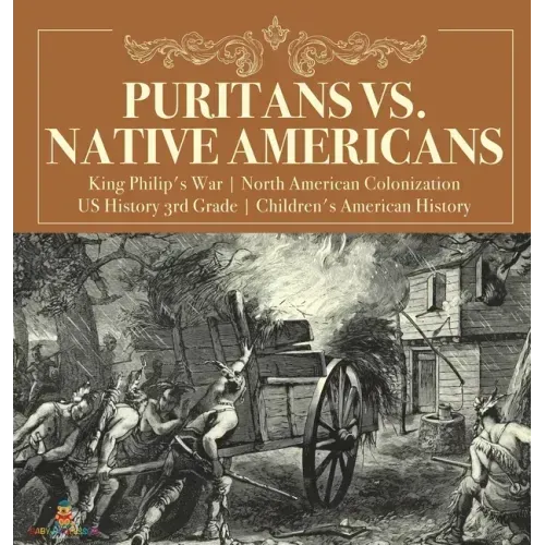 Puritans vs. Native Americans King Philip's War North American Colonization US History 3rd Grade Children's American History