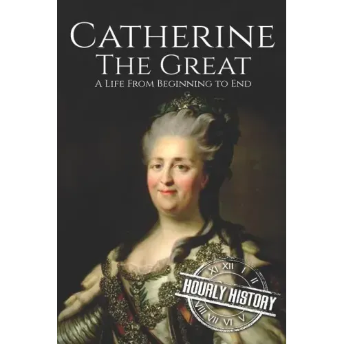 Catherine the Great: A Life From Beginning to End