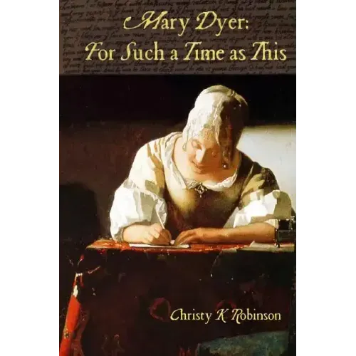 Mary Dyer: For Such a Time as This