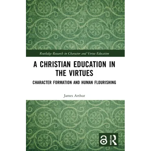 A Christian Education in the Virtues: Character Formation and Human Flourishing