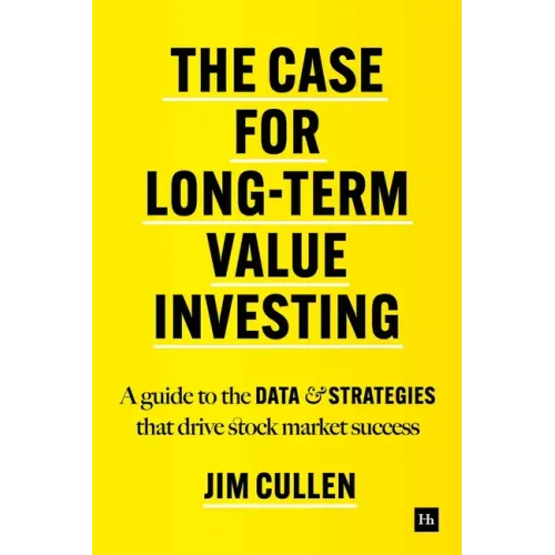 The Case for Long-Term Value Investing: A Guide to the Data and Strategies That Drive Stock Market Success