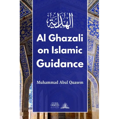 Al Ghazali on Islamic Guidance: English Translation of بداية الهداية