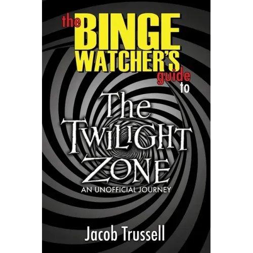 The Binge Watcher's Guide to The Twilight Zone