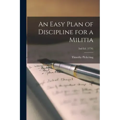 An Easy Plan of Discipline for a Militia; 2nd ed. (1776)