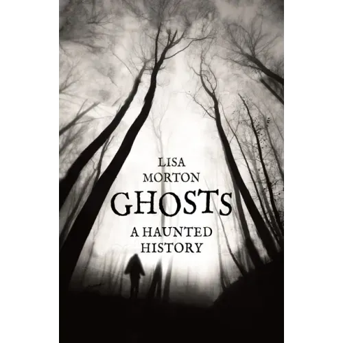 Ghosts: A Haunted History