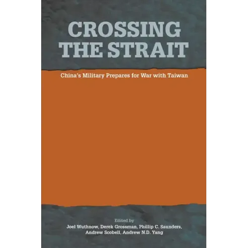 Crossing the Strait: : China's Military Prepares for War with Taiwan