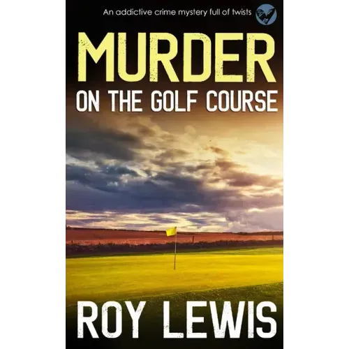 MURDER ON THE GOLF COURSE an addictive crime mystery full of twists