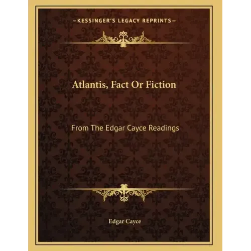 Atlantis, Fact Or Fiction: From The Edgar Cayce Readings